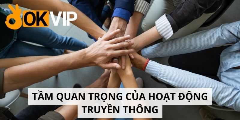 Lý do OKVIP thường xuyên tổ chức truyền thông