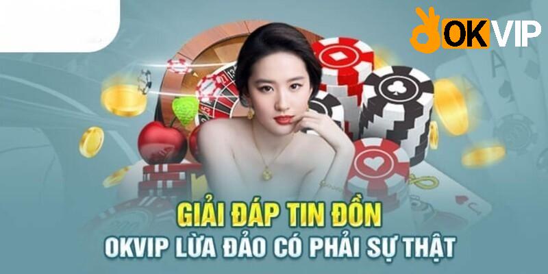 Các bằng chứng chứng tỏ độ uy tín của OKVIP