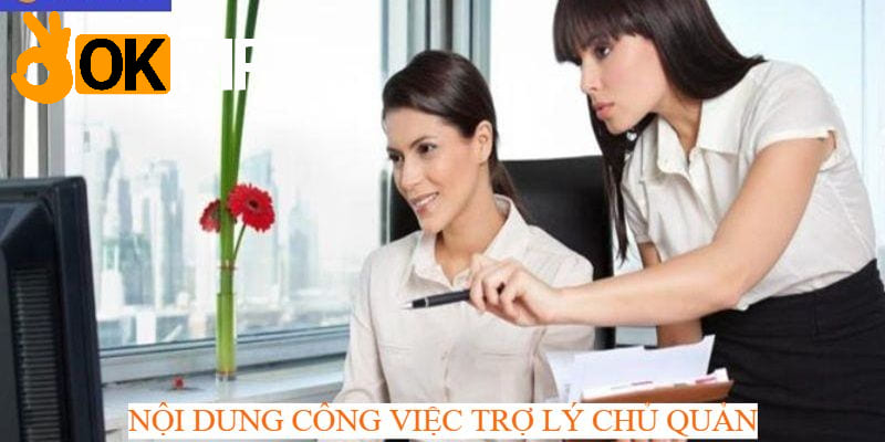 Nội dung công việc của trợ lý chủ quản