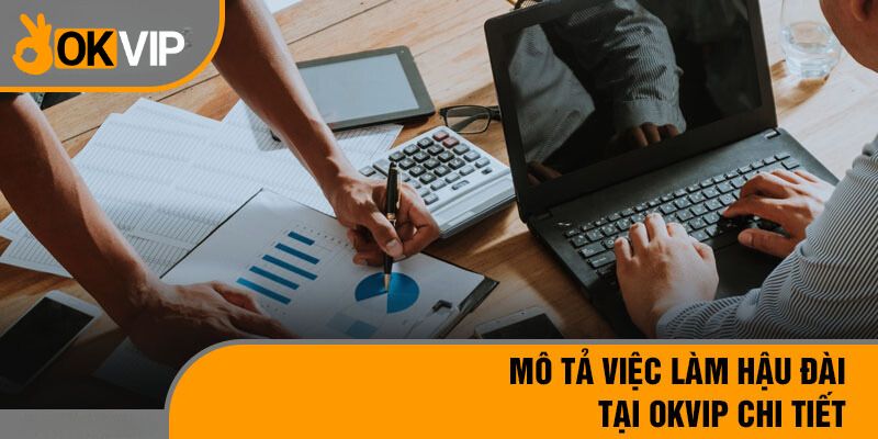 Mô tả công việc vị trí hậu đài OKVIP