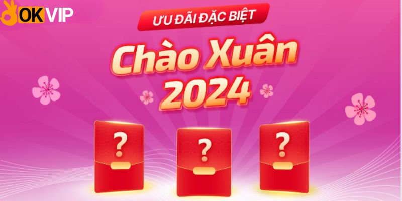 Sơ lược về sự kiện OKVIP chào đón tân xuân 2024