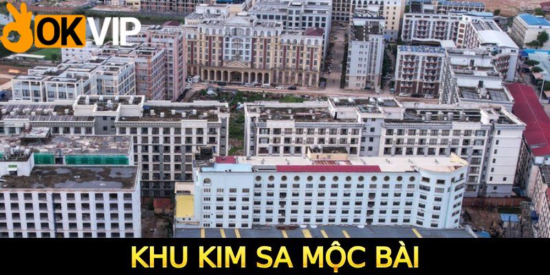 Tổng quan về khu Kim Sa Mộc Bài 