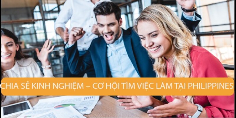 Làm việc tại Philippines mức lương cao hấp dẫn